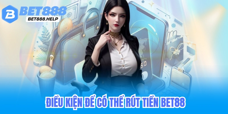 Rút Tiền Bet88 - Rút Tiền Không Cần KYC Nhanh Chóng 5 Hướng dẫn chi tiết các bước rút tiền Bet88