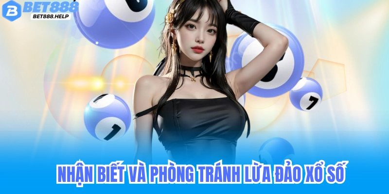 Lừa Đảo Xổ Số Bet88 - Gian Lận Trong Quay Số Bịp Người Chơi 10 Nhận Biết và Phòng Tránh Các Chiêu Trò Lừa Đảo Xổ Số