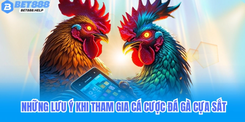 Đá Gà Cựa Sắt Bet88 - Cách Chơi Dành Cho Tân Thủ 7 Những lưu ý quan trọng khi tham gia đá gà cựa sắt Bet88